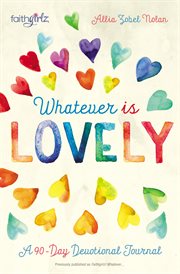 Whatever is lovely : a 90-day devotional journal cover image