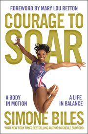 Courage to soar : a body in motion, a life in balance cover image