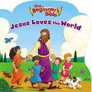 The beginner's Bible. Jesus loves the world cover image