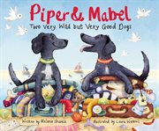Piper and Mabel : two very wild but very good dogs cover image