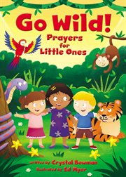 Go wild! prayers for little ones cover image