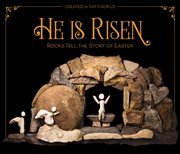 He is risen : rocks tell the story of Easter cover image