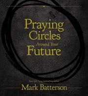 Praying circles around your future cover image