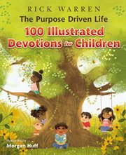 The purpose driven life : 100 illustrated devotions for children cover image