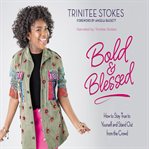 Bold & blessed : how to stay true to yourself and stand out from the crowd cover image