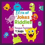 Lots of jokes, riddles and tongue twisters for kids cover image