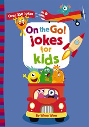 On the go! jokes for kids. Over 250 Jokes cover image
