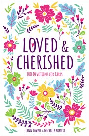 Loved and cherished : 100 devotions for girls cover image