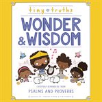 Wonder and wisdom : everyday reminders from Psalms and Proverbs cover image