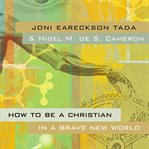 How to be a Christian in a brave new world cover image