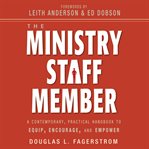 The ministry staff member: a contemporary, practical handbook to equip, encourage, and empower cover image