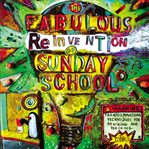 The fabulous reinvention of Sunday school: transformational techniques for reaching and teaching kids cover image