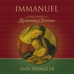 Immanuel: praying the names of God through the Christmas season cover image
