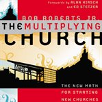 The multiplying church: the new math for starting new churches cover image