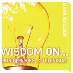 Wisdom on music, movies, & television cover image
