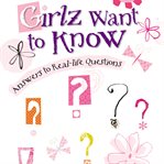 Girlz want to know: answers to real-life questions cover image