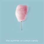 The summer of cotton candy cover image