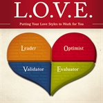 L.O.V.E.: putting your love styles to work for you cover image