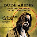 The dude abides: the Gospel according to the Coen brothers cover image