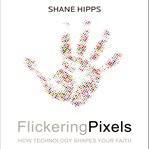 Flickering pixels: how technology shapes your faith cover image