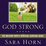 God strong: the military wife's spiritual survival guide cover image