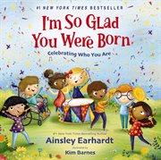 I'm so glad you were born : celebrating who you are cover image