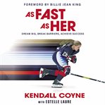 As Fast as Her : Dream Big, Break Barriers, Achieve Success cover image