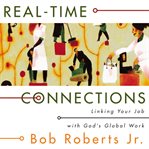Real-time connections: linking your job to God's global work cover image