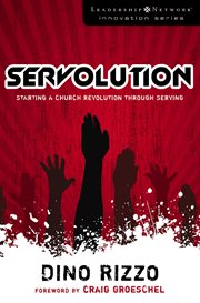 Servolution : starting a church revolution through serving cover image