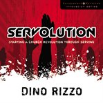 Servolution: starting a church revolution through serving cover image
