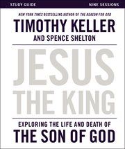 Jesus the King Study Guide : Exploring the Life and Death of the Son of God cover image