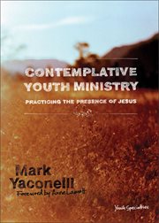 Contemplative youth ministry : practicing the presence of Jesus cover image