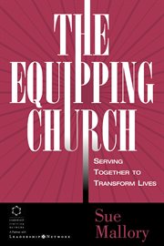 The equipping church : serving together to transform lives cover image