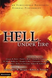 Hell under fire : modern scholarship reinvents eternal punishment cover image