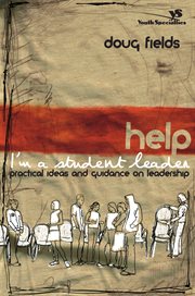 Help! i'm a student leader : practical ideas and guidance on leadership cover image