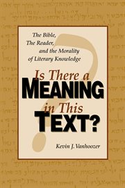 Is there a meaning in this text? : the bible, the reader, and the morality of literary knowledge cover image