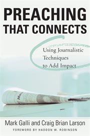 Preaching that connects : using techniques of journalists to add impact cover image
