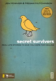Secret survivors. Real-Life Stories to Give You Hope for Healing cover image