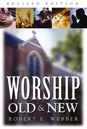 Worship old & new : a biblical, historical, and practical introduction cover image