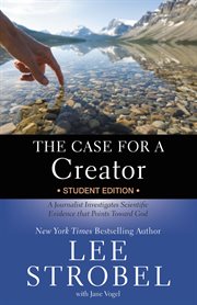The case for a Creator : a journalist investigates scientific evidence that points toward God cover image