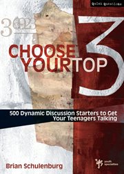 Choose your top 3. 500 Dynamic Discussion Starters to Get Your Teenagers Talking cover image