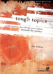 Tough topics. 600 Questions That Will Take Your Students Beneath the Surface cover image