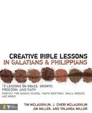 Creative bible lessons in galatians and philippians. 12 Sessions on Grace, Growth, Freedom, and Faith cover image