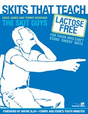 Skits that teach. Lactose Free for Those Who Can't Stand Cheesy Skits cover image