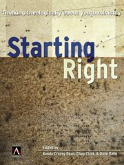 Starting right : thinking theologically about youth ministry cover image