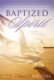 Baptized in the spirit : a global pentecostal theology cover image