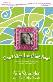 Don't stop laughing now! : stories to tickle your funny bone and strengthen your faith cover image