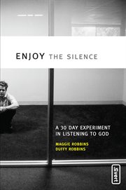 Enjoy the silence : a 30-day experiment in listening to God cover image