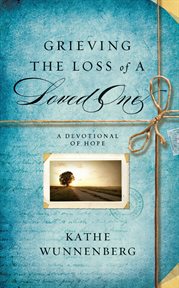 Grieving the loss of a loved one : a devotional companion cover image