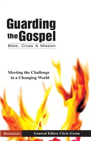 Guarding the gospel. Bible, Cross and Mission cover image